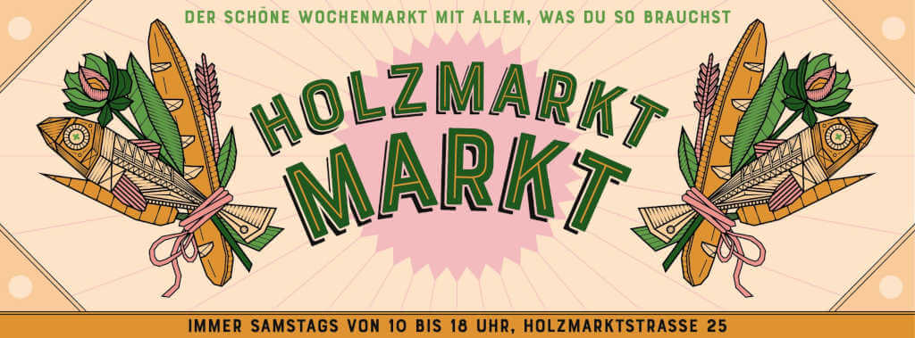 Holzmarkt Markt. Einladung. Jeden Samstag Wochenmarkt 10 - 18 Uhr