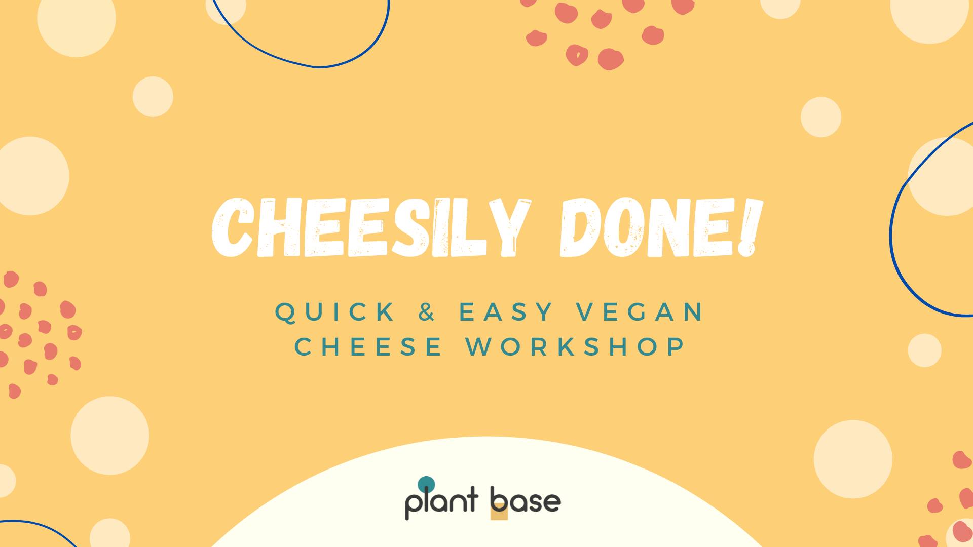 Quick & Easy Vegan Cheese Workshop im Plant Base Berlin
